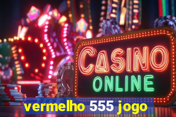 vermelho 555 jogo